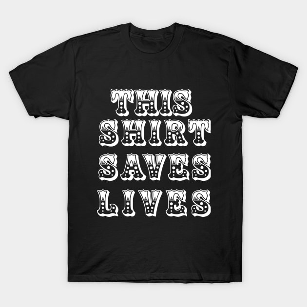 This Shirt Saves Lives Black T-shirt T-Shirt by Mouldar2005